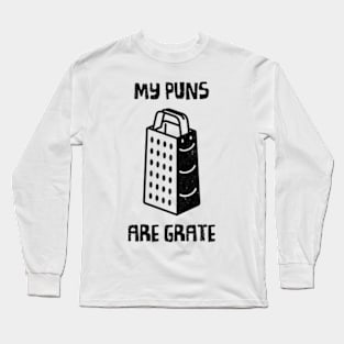 My Puns Are Grate Long Sleeve T-Shirt